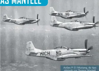  ?? ?? Aviões P-51 Mustang, do tipo pilotado por Thomas Mantell.