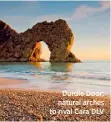  ??  ?? Durdle Door: natural arches to rival Cara DLV