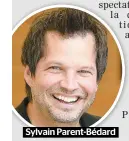  ??  ?? Sylvain Parent-bédard