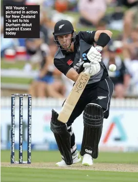  ??  ?? Will Young pictured in action for New Zealand - is set fo his Durham debut against Essex today