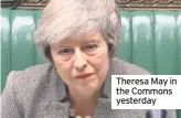  ??  ?? Theresa May in the Commons yesterday