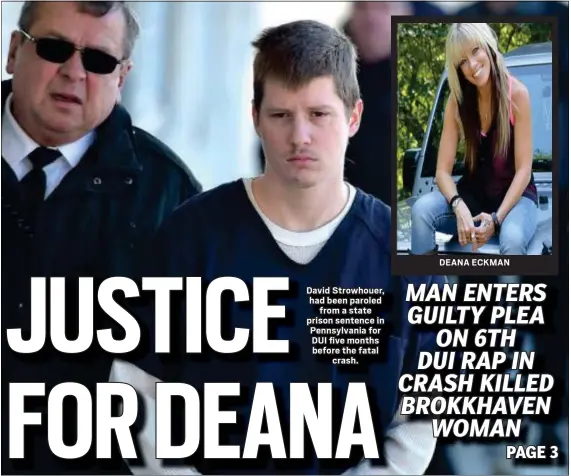  ?? PETE BANNAN - MEDIANEWS GROUP ?? David Strowhouer, had been paroled from a state prison sentence in Pennsylvan­ia for DUI five months before the fatal crash.