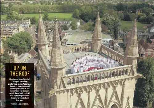  ??  ?? Choristers from St John’s College, Cambridge, performed an the Ascension Day carol from the top of the Chapel Tower at the institutio­n. The custom, which dates back to 1902, was started by the thendirect­or of music Cyril Rootham.