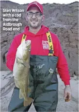  ??  ?? Glen Wilson with a cod from the Aldbrough Road end