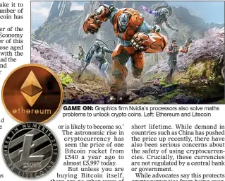  ??  ?? GAME ON: Graphics firm Nvidia’s processors also solve maths problems to unlock crypto coins. Left: Ethereum and Litecoin