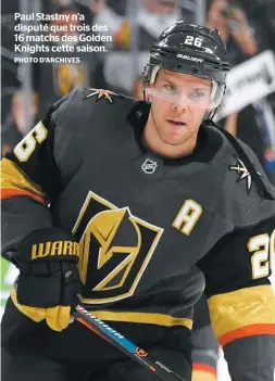  ?? PHOTO D’ARCHIVES ?? Paul Stastny n’a disputé que trois des 16 matchs des Golden Knights cette saison.