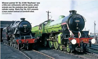  ?? COLOUR RAIL ?? Whoever painted ‘B1’ No. 61306 ‘Mayflower’ was a little over-enthusiast­ic with the green, which extends over the smokebox door handrail and cylinder casing. ‘Black Five’ No. 5231 presents a more muted contrast at Carnforth shed.