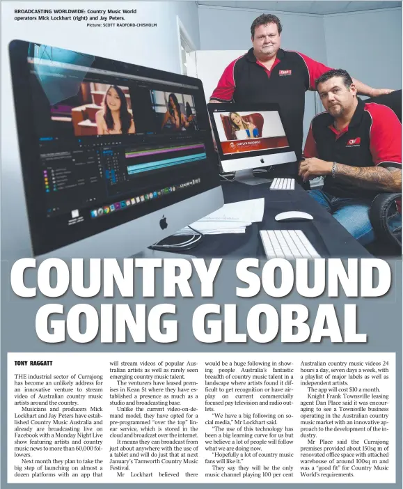  ?? BROADCASTI­NG WORLDWIDE: Country Music World operators Mick Lockhart ( right) and Jay Peters.
Picture: SCOTT RADFORD- CHISHOLM ??