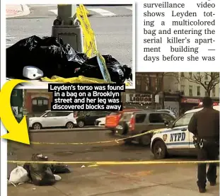  ?? ?? Leyden’s torso was found in a bag on a Brooklyn street and her leg was discovered blocks away