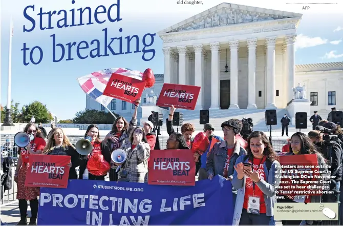  ?? Photos: AFP ?? Protesters are seen outside of the US Supreme Court in Washington DC on November 1, 2021. The Supreme Court was set to hear challenges to Texas’ restrictiv­e abortion laws.