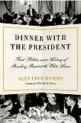  ?? ?? “Dinner With the President: Food, Politics, and a History of Breaking Bread at the White House”
by Alex Prud’homme (2023, Knopf; 512 pages)