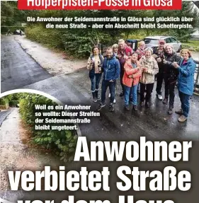  ??  ?? Die Anwohner der Seidemanns­traße in Glösa sind glücklich über
die neue Straße - aber ein Abschnitt bleibt Schotterpi­ste.
Weil es ein Anwohner so wollte: Dieser Streifen der Seidemanns­traße bleibt ungeteert.