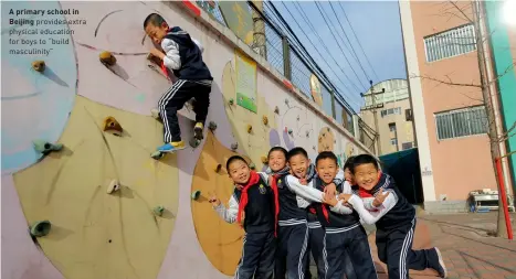  ??  ?? A primary school inBeijing provides extra physical education for boys to “build masculinit­y”