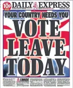  ??  ?? Daily Express’s referendum crusade