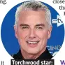  ??  ?? . Torchwood star:. .