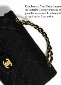  ??  ?? Da Chanel a Yves Saint Laurent: su Vestiaire Collective trovate moda, gioielli e accessori. L’autenticit­à di ogni pezzo è garantita.