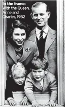  ??  ?? With the Queen, Anne and Charles, 1952