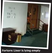  ??  ?? Forlorn: Liner is lying empty