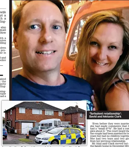  ??  ?? Investigat­ion: Police at the couple’s house on New Year’s Day ‘Turbulent relationsh­ip’: David and Melanie Clark