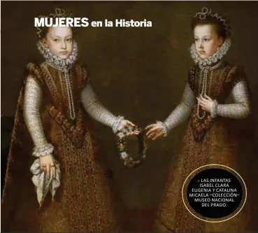  ??  ?? LAS INFANTAS ISABEL CLARA EUGENIA Y CATALINA MICAELA –COLECCIÓN– MUSEO NACIONAL DEL PRADO.