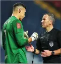  ?? ?? ANGER: Referee Keith Stroud speaks to Neil Etheridge