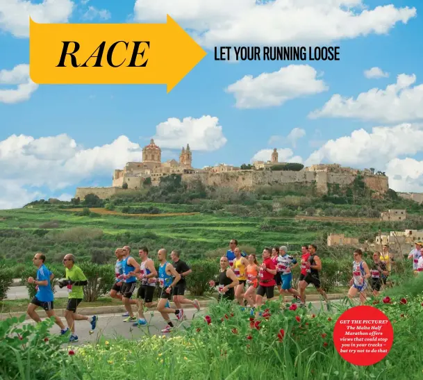  ??  ?? GET THE PICTURE? The Malta Half Marathon offers views that could stop you in your tracks – but try not to do that