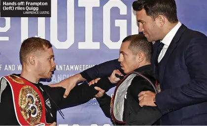  ?? LAWRENCE LUSTIG ?? Hands off: Frampton (left) riles Quigg