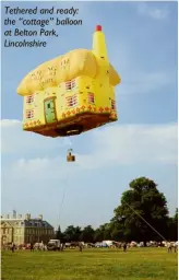  ??  ?? Tethered and ready: the “cottage” balloon at Belton Park, Lincolnshi­re