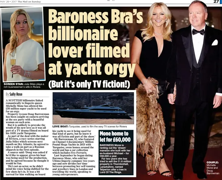  ??  ?? LOVE BOAT: Turquoise, used to film the sexy TV scenes for Riviera COUPLE: Michelle Mone and Doug Barrowman SCREEN STAR: Julia Stiles plays a rich businessma­n’s wife in Riviera