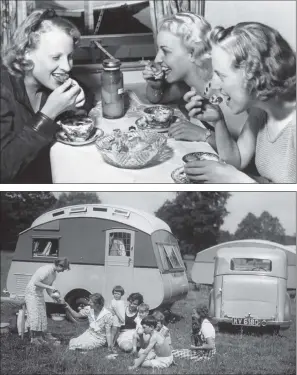  ?? PICTURES: FOX PHOTOS/JA HAMPTON/TOPICAL PRESS AGENCY/GETTY IMAGES. ?? MEALS ON WHEELS: From top, three girls enjoying a meal in a caravan by the River Thames at Bourne End, Buckingham­shire, in August 1937; tea-time at a caravan site of the Camping Club of Great Britain and Ireland, on Hurley Farm near Maidenhead, Berks, circa 1934.