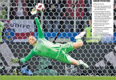  ?? AP ?? The heroics of Jordan Pickford against Colombia in the penalty shootout ensured England’s entry into the quarterfin­als in Moscow on Tuesday. This is the first time England have won a World Cup knockout round match since 2006. Pickford has represente­d...