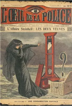  ??  ?? The sensationa­l 1909 murder trial of Marguerite Steinheil was front-page news in French papers like L’Oeil de la Police (the Eye of the Police), which featured an illustrati­on of Marguerite Steinheil on its cover.