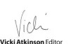  ??  ?? Vicki Atkinson
Editor