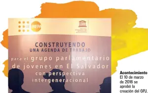  ??  ?? El 10 de marzo de 2016 se aprobó la creación del GPJ. Sus frutos para mejorar el sector joven del país son escasos.