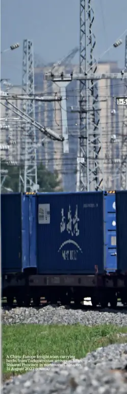  ?? (XINHUA) ?? A China-Europe freight train carrying herbs from Turkmenist­an arrives at Xi’an, Shaanxi Province in northwest China, on 31 August 2022