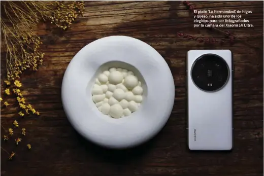  ?? ?? El plato ‘La hermandad’, de higos y queso, ha sido uno de los elegidos para ser fotografia­dos por la cámara del Xiaomi 14 Ultra.
