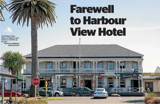  ??  ?? The Harbour View Hotel, on Raglan’s main street, is currently up for sale. PHOTOS: DOMINICOZA­PATA/STUFF