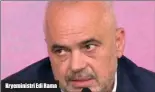  ??  ?? Kryeminist­ri Edi Rama