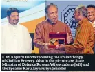  ??  ?? E. M. Kapuru Banda receiving the Philanthro­py of Civilian Bravery. Also in the picture are State Minister of Defence Ruwan Wijewarden­e (left) and the Speaker Karu Jayasuriya (middle)