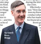  ??  ?? Accused: ReesMogg
