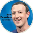  ??  ?? Mark Zuckerberg Facebook’