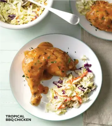  ??  ?? TROPICAL BBQ CHICKEN