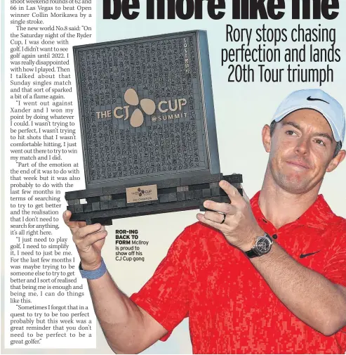  ?? ?? ROR-ING BACK TO FORM McIlroy is proud to show off his CJ Cup gong