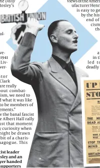  ?? ?? British fascist leader Oswald Mosley and an anti-war flyer handed out by his supporters