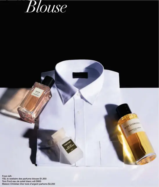  ??  ?? From left:
YSL le vestiaire des parfums-blouse $1,950 Tom Ford eau de soleil blanc edt $950 Maison Christian Dior bois d'argent parfums $2,350