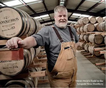  ??  ?? THESE PAGES:TODD in the Leopold Bros Distillery