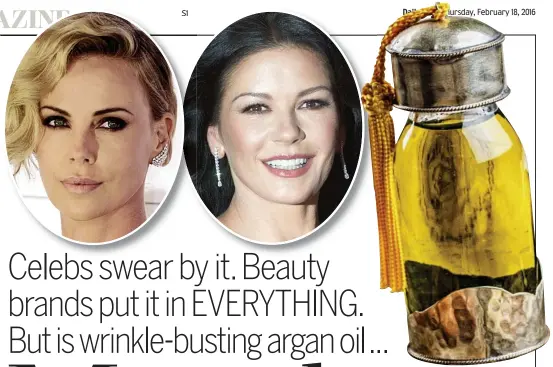  ??  ?? Liquid gold: Charlize Theron, Catherine Zeta-Jones and the sought-after Moroccan oil