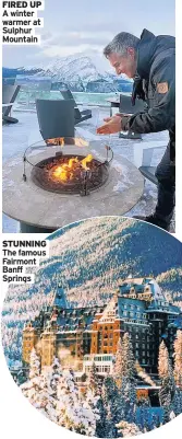  ??  ?? FIRED UP A winter warmer at Sulphur Mountain
STUNNING The famous Fairmont Banff Springs