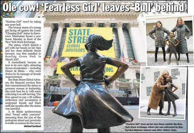  ??  ?? “Fearless Girl” sizes up her new home outside t e ew York Stock Exchange, where she was welcomed by Rep. Carolyn Maloney (above) and other visitors (top).