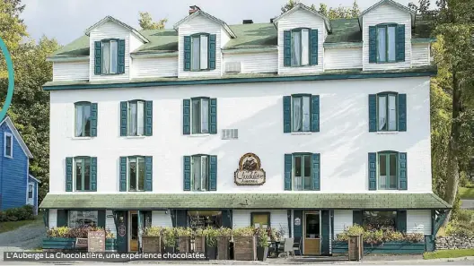  ??  ?? L’Auberge La Chocolatiè­re, une expérience chocolatée.